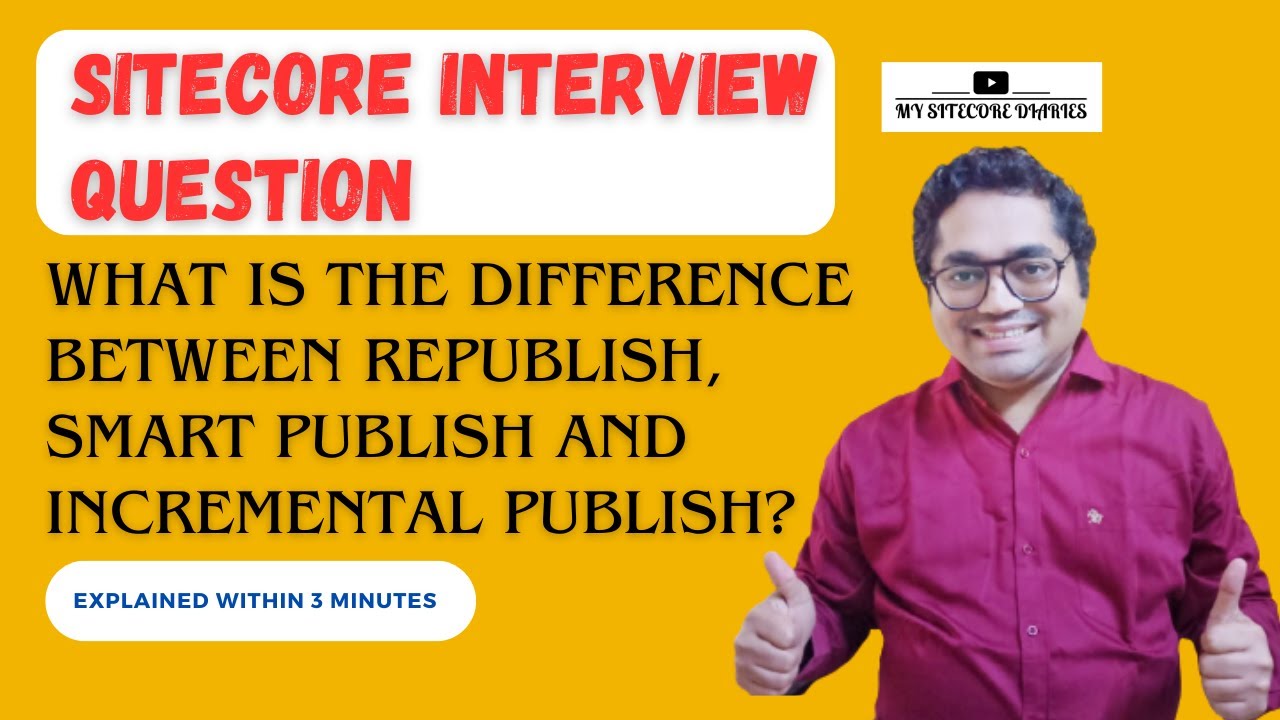 11- Sitecore Interview Topic: difference between republish, smart publish and incremental publish?
