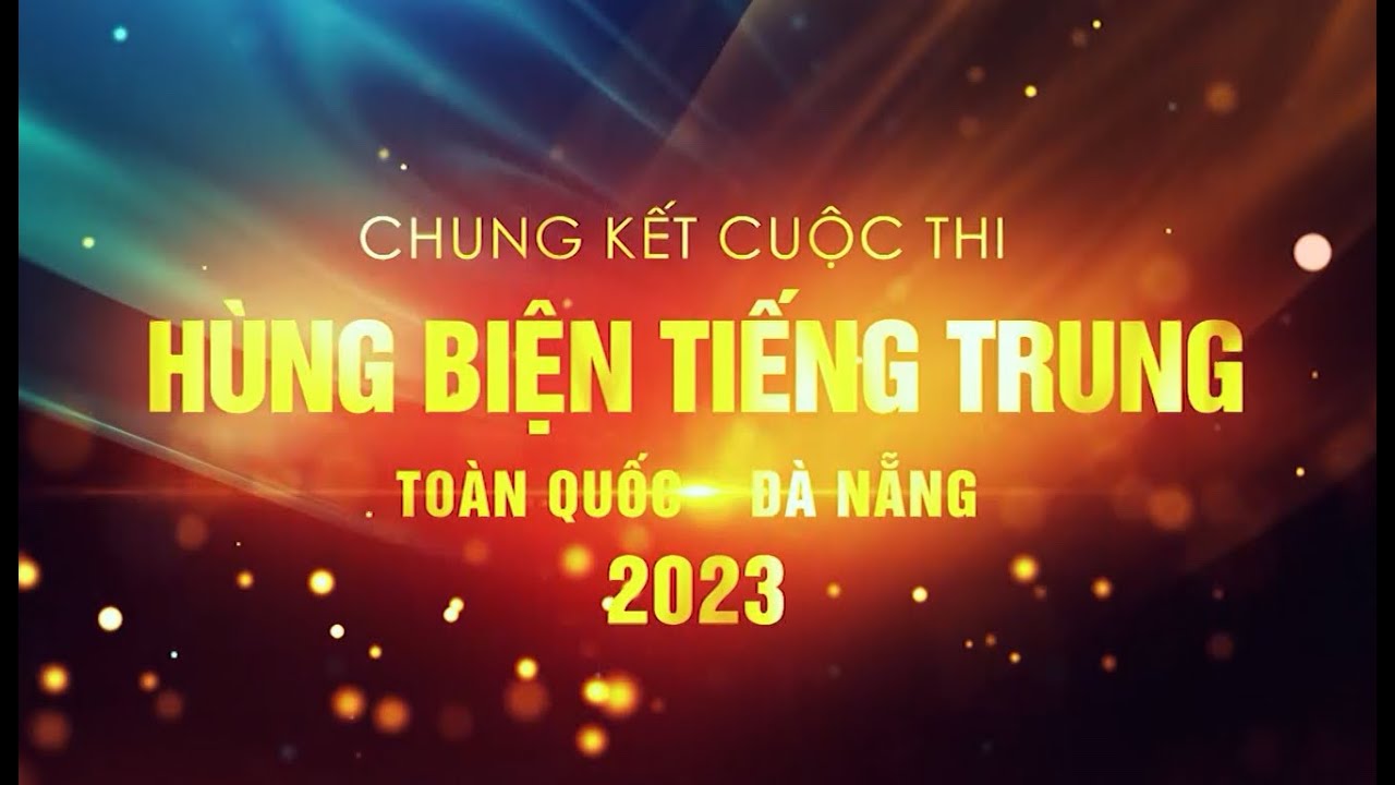 Chung kết Cuộc thi hùng biện tiếng Trung toàn quốc - Đà Nẵng 2023