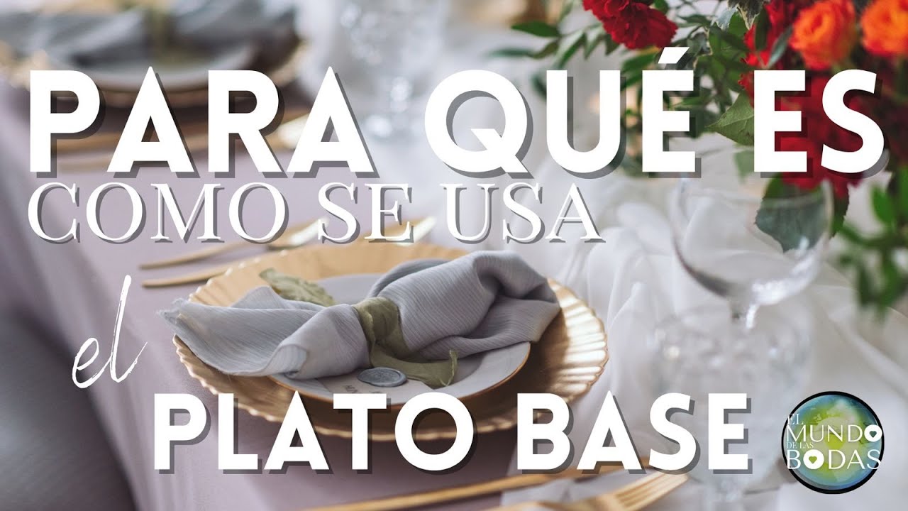¿Para qué es el PLATO BASE?¿cómo usarlo? y ser el invitado perfecto