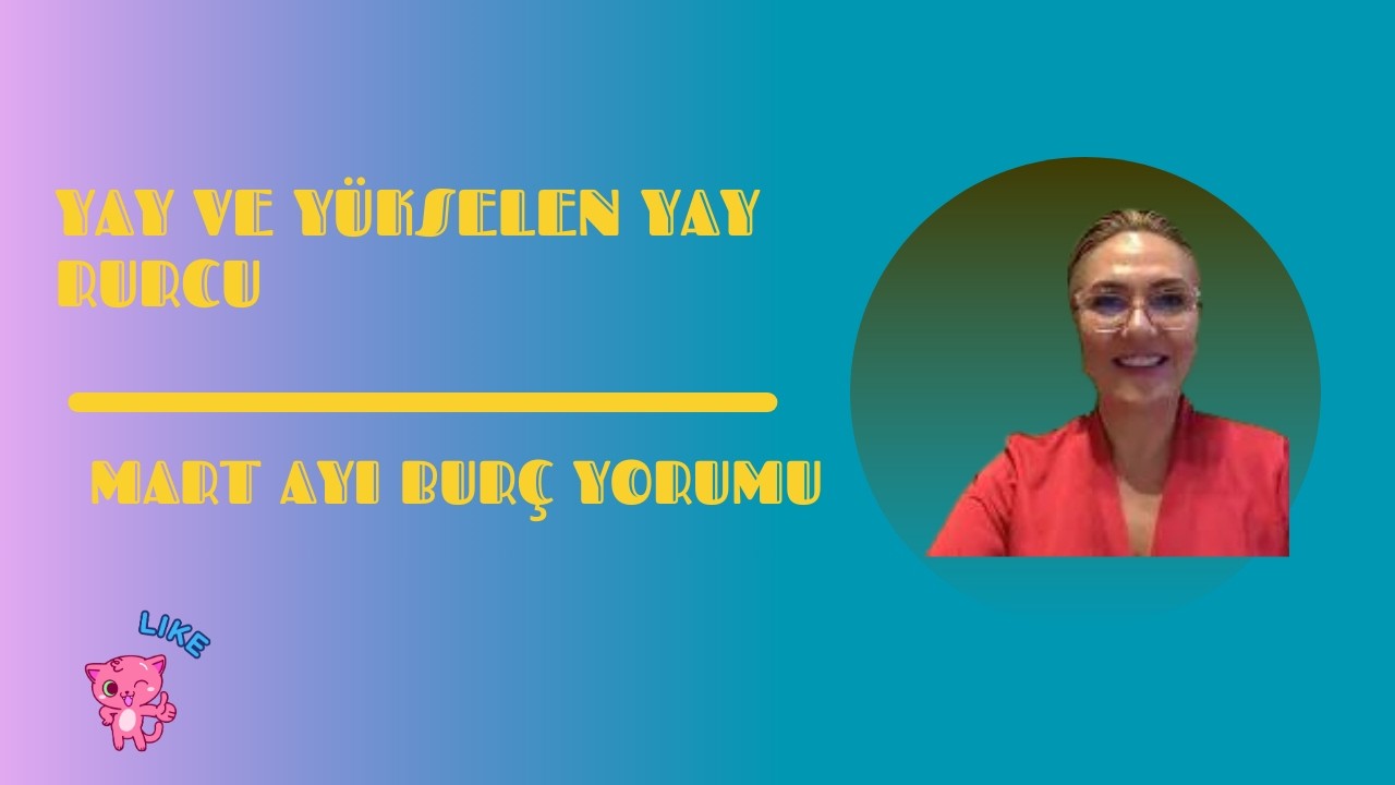 YAY VE YÜKSELEN YAY BURCU MART AYI YORUMU.BU AY SENİ BEKLEYENLER.