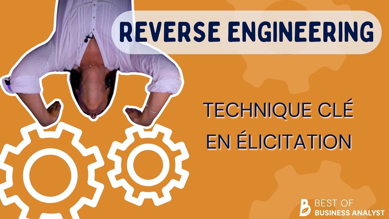 Reverse Engineering : Une Technique Clé En Élicitation