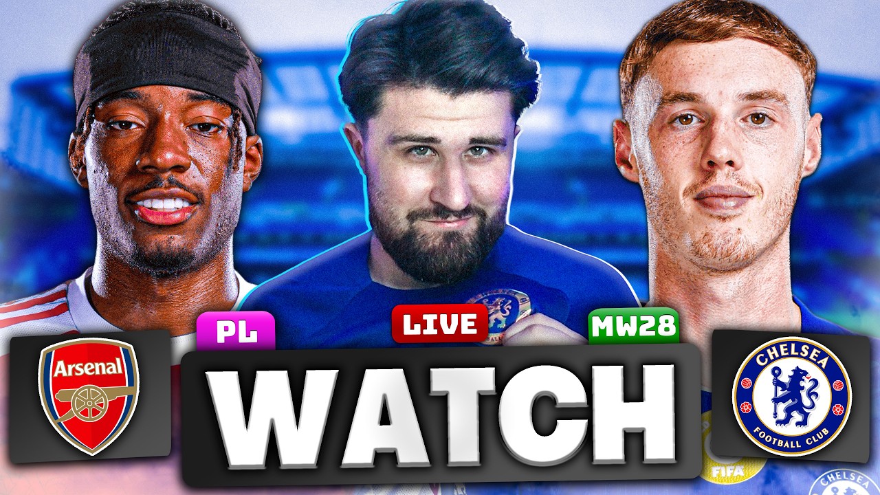 ARSENAL vs CHELSEA - LIVE WATCH ALONG!