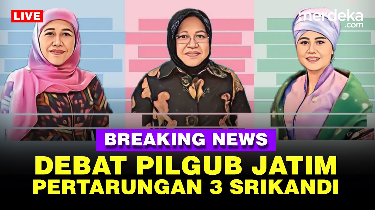 🔴 LIVE - Debat Pilgub Jawa Timur Pertarungan Khofifah, Risma & Luluk