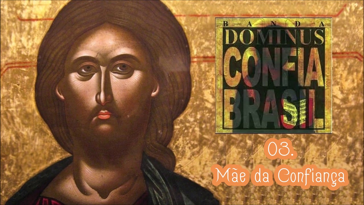 Banda Dominus (CD Confia Brasil) 03. Mãe da Confiança ヅ