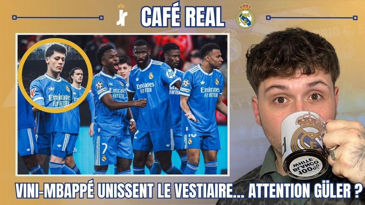 ☕ CAFÉ REAL | MBAPPÉ ET VINI UNISSENT LE VESTIAIRE DU REAL MADRID... MAIS ATTENTION À ARDA GÜLER !