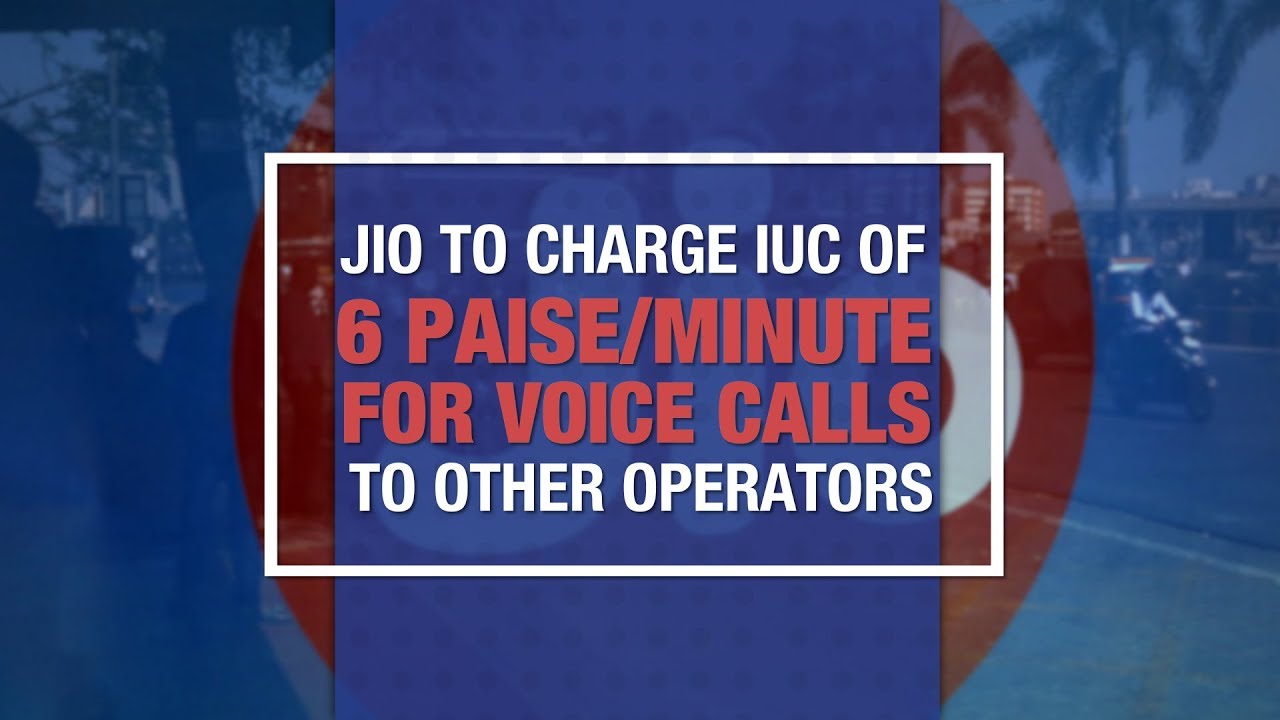 Jio to charge IUC of 6 paise/minute for voice calls to other operators