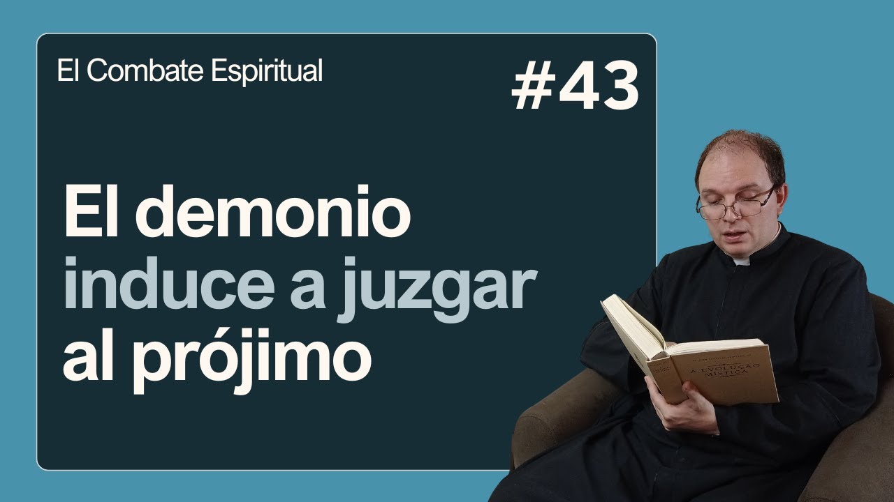 El combate espiritual #43: Cómo el Demonio induce a juzgar al prójimo