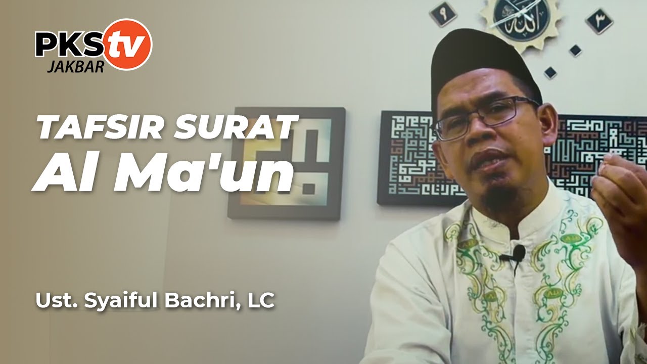 Tafsir Surat Al Ma'un - Ustadz Syaiful Bachri, LC