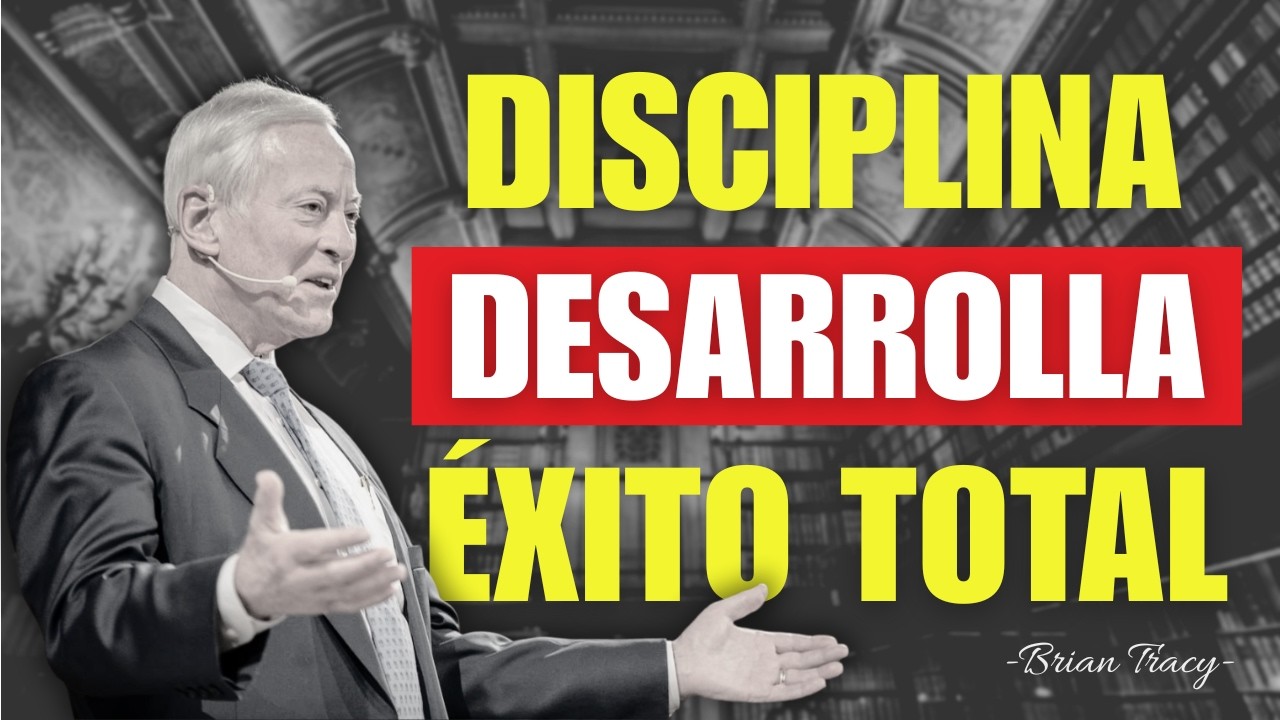 Cómo Desarrollar DISCIPLINA Y Volverte EXITOSO - Brian Tracy | Desarrollo Personal