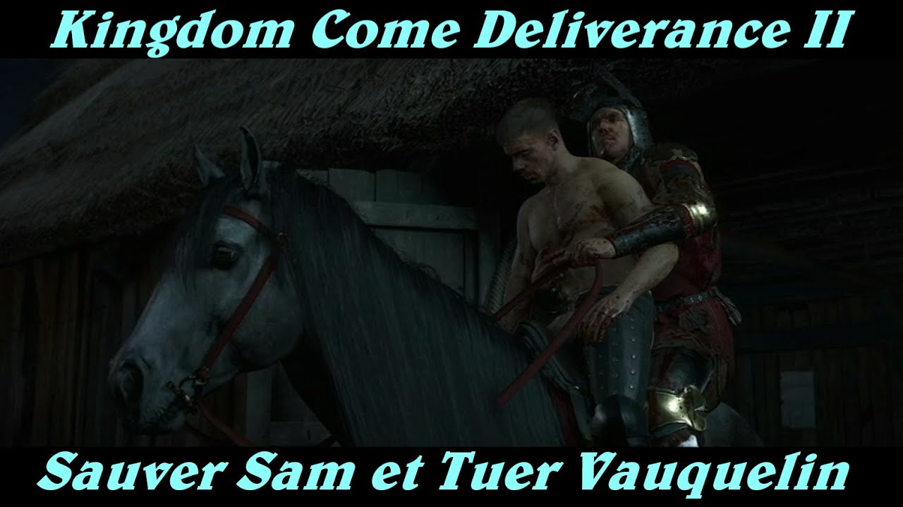 Kingdom Come Deliverance II - Libérer Sam et tuer Vauquelin Brabant / GAMER CAGOULER