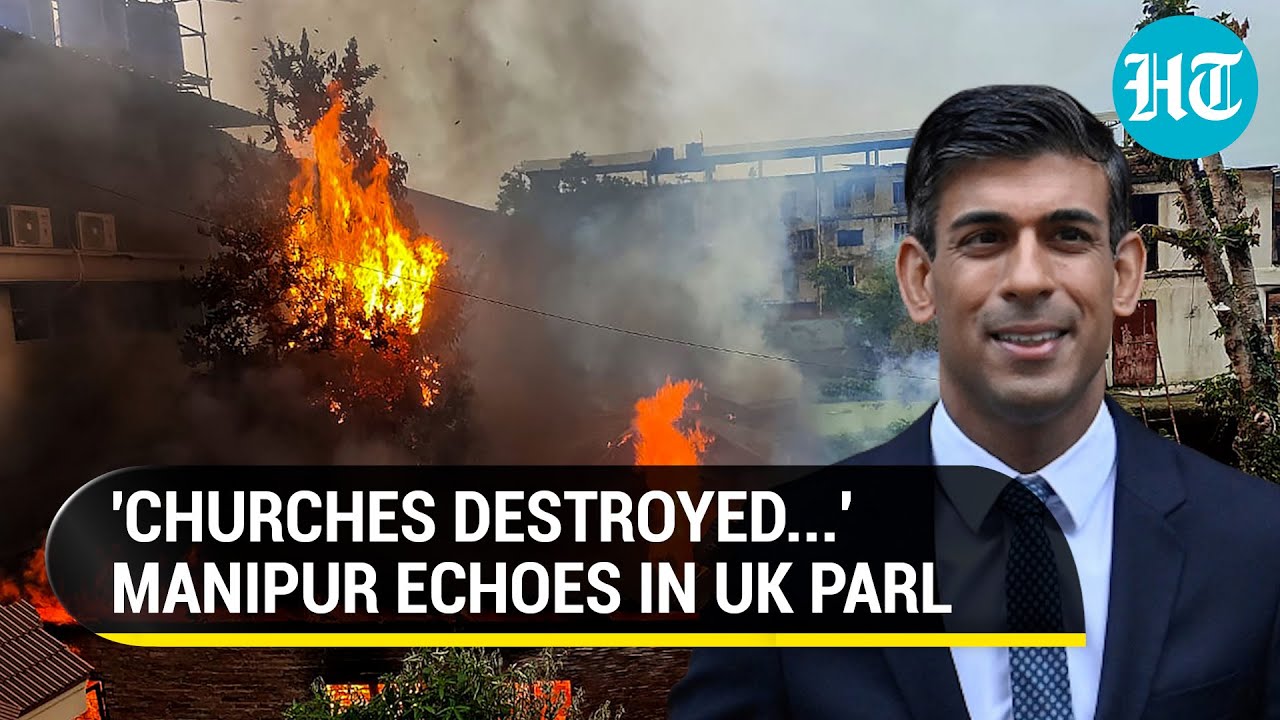 Manipur Crisis Resonates In UK Parliament; Sunak's Envoy Says Christians Targeted 'Systematically'