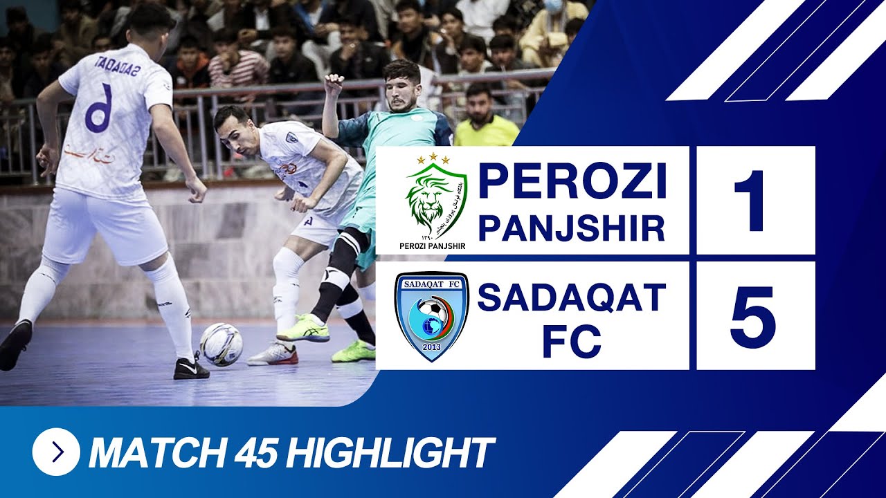Afghanistan Futsal Premier League - #PeroziPanjshir |5| Vs #SadaqatFC |1| - Match 45 Highlights