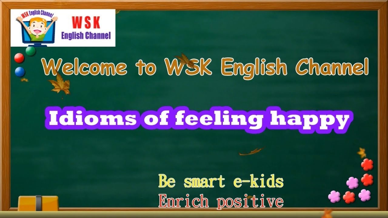 2017-18 English Channel - Idioms of feeling happy