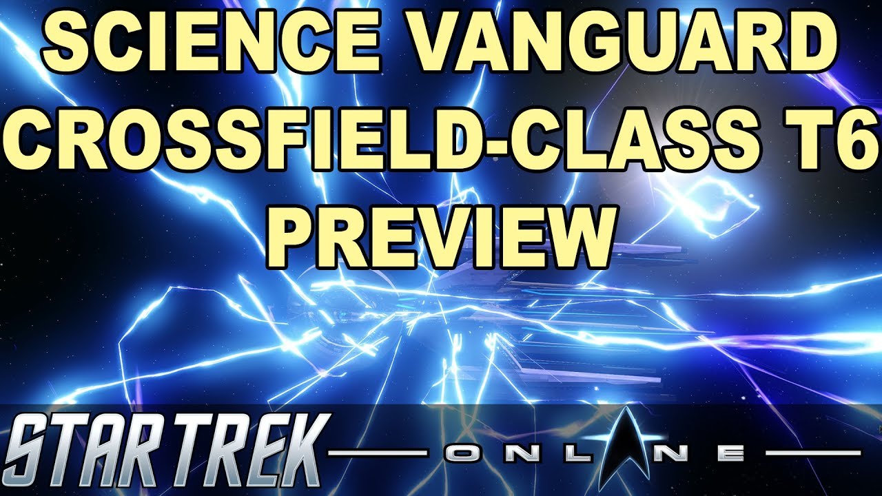 Star Trek Online - Science Vanguard Crossfield-Class T6 Starship PREVIEW