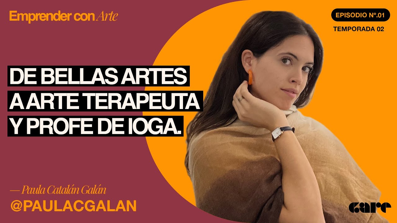 Después de BELLAS ARTES: ARTE TERAPEUTA Y PROFE DE IOGA. Con Paula Catalán | Emprender con Arte T2