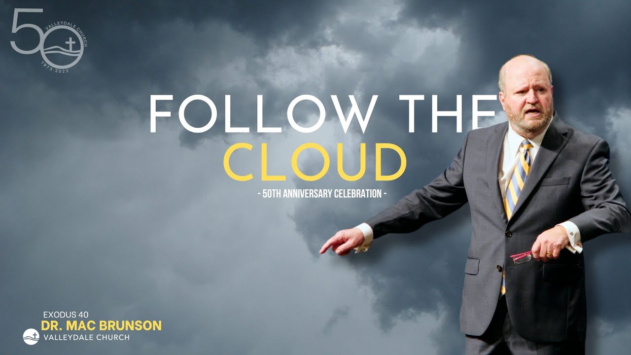 Follow The Cloud (50th Anniversary Celebration) | Exodus 40 | Dr. Mac Brunson