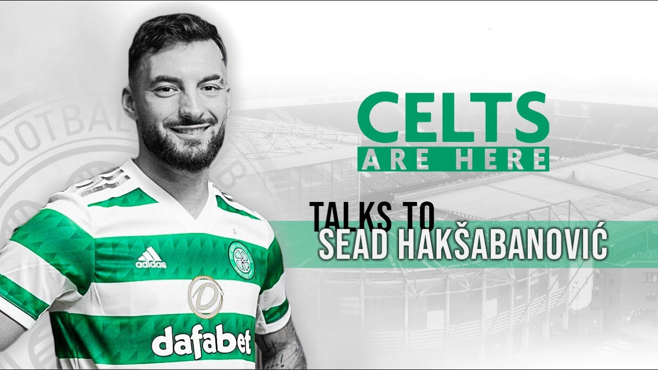 CeltsAreHere Talk to New Celtic Signing Sead Hak&scaron;abanović