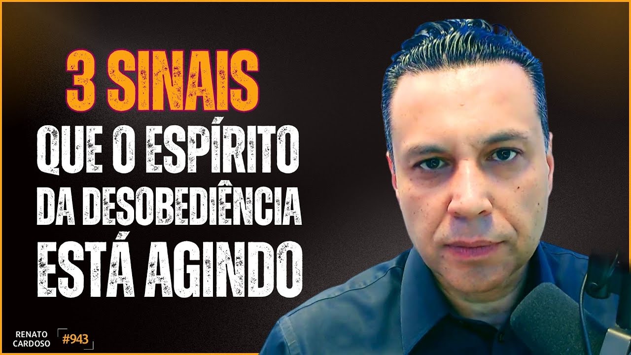 3 SINAIS QUE O ESPÍRITO DA DESOBEDIÊNCIA ESTÁ AGINDO