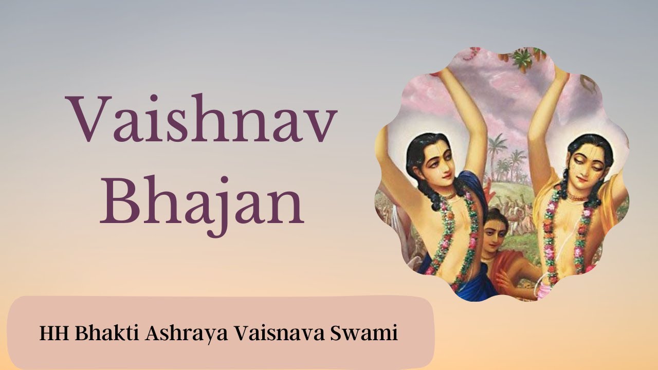 Shree Krishna Chaitanya Prabhu Jive Doya Kori | Vaishnav Bhajan | HH Bhakti Ashraya Vaisnava Swami