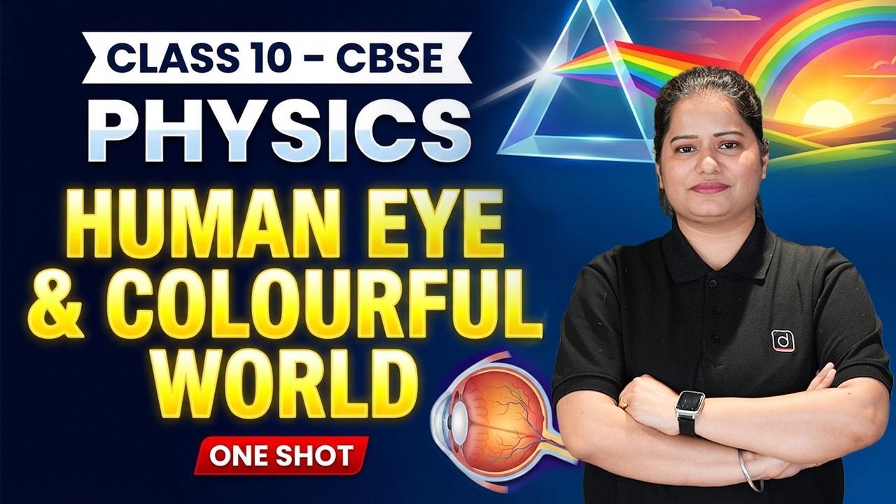Class 10 Physics - Human Eye and the Colourful World | One Shot | CBSE Board