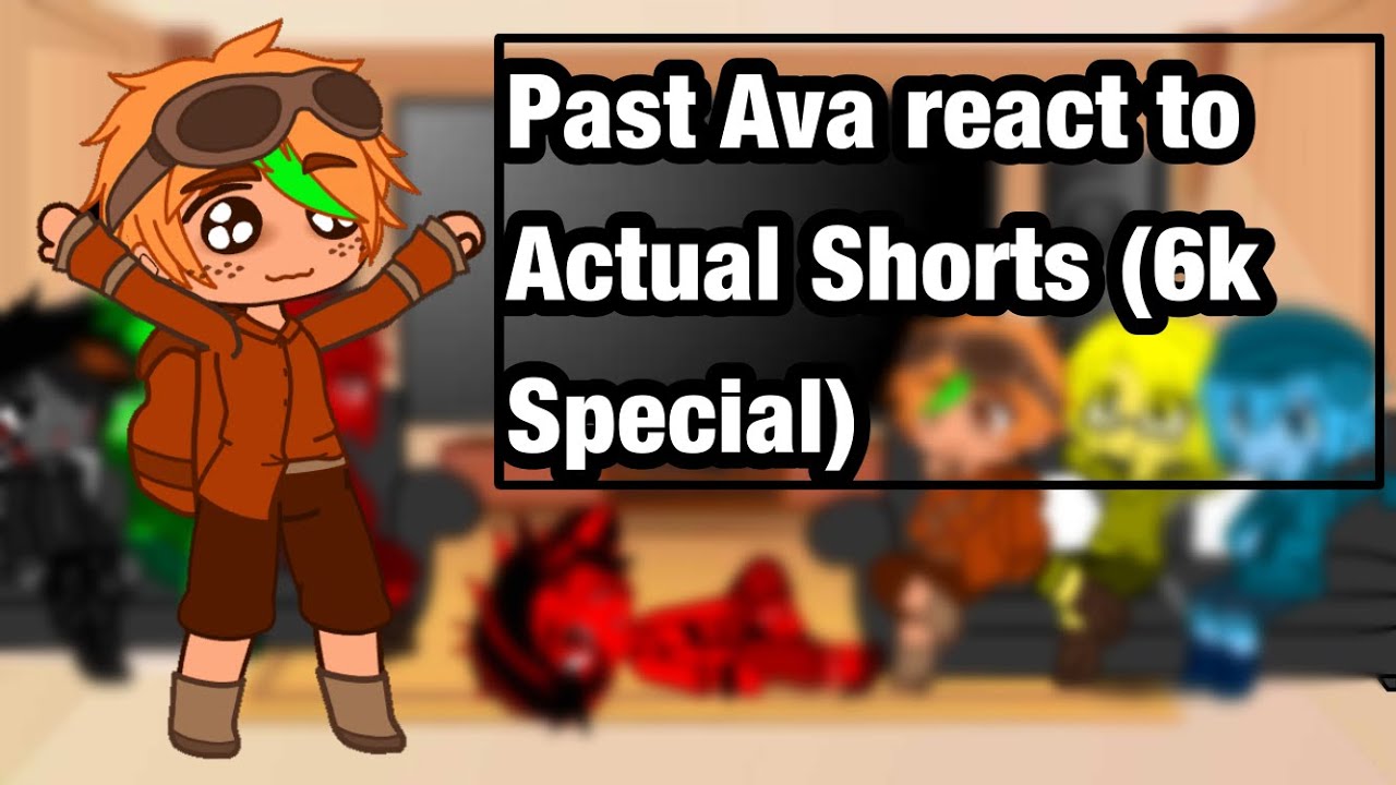 Past Ava react to Actual Shorts (Part 4) (Credits in desc)