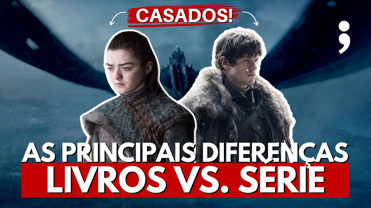 As PRINCIPAIS DIFERENÇAS entre GAME OF THRONES e os livros das CRÔNICAS DE GELO E FOGO
