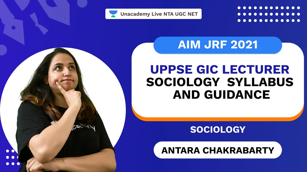 UPPSE GIC lecturer Sociology  Syllabus and Guidance | Sociology| Antara | Unacademy Live
