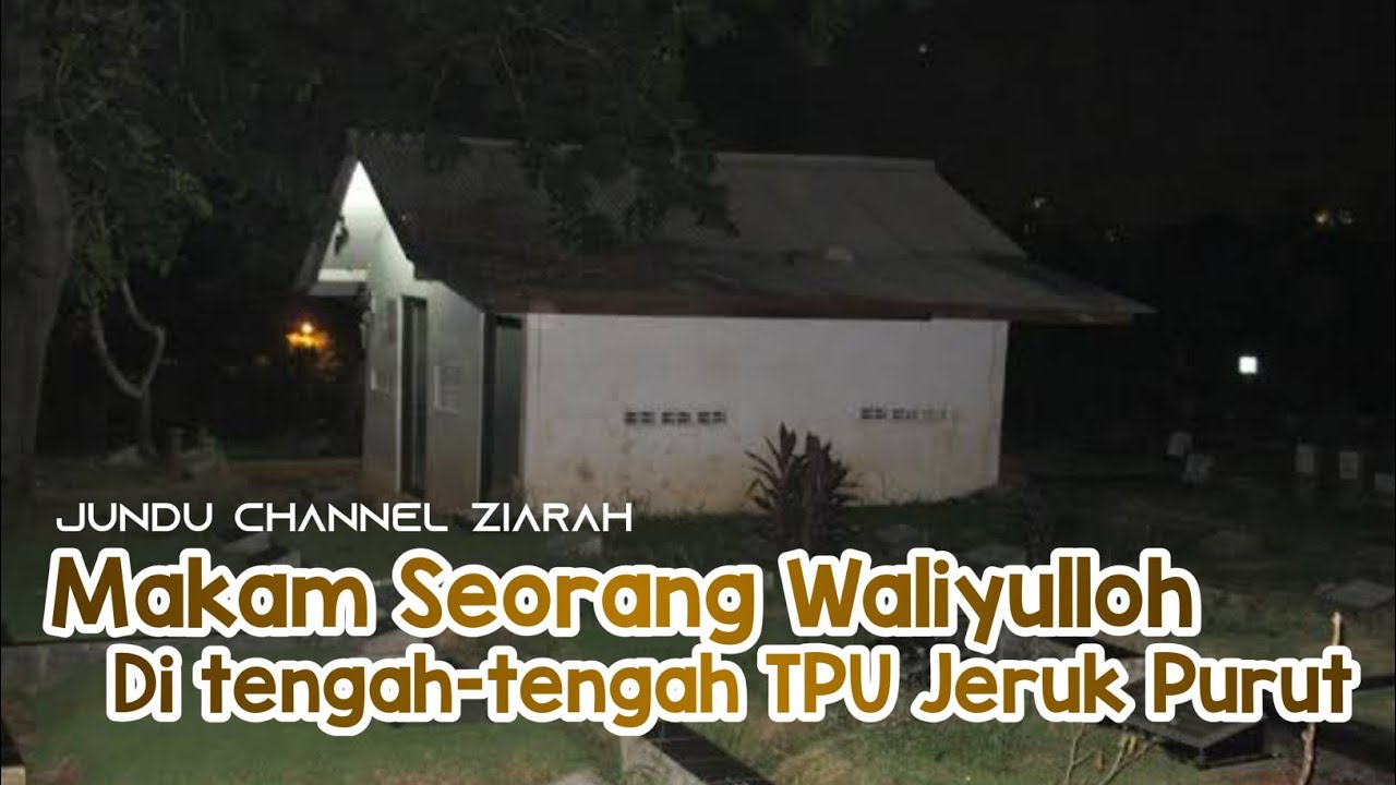 WISATA RELIGI - ZIARAH MAKAM KERAMAT HABIB SALIM ALMAGHRIBI | TPU JERUK PURUT
