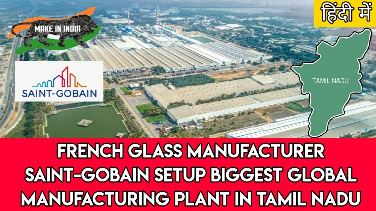 French Glass Manufacturer Saint-Gobain Setup Biggest Global Manufacturing plant in Tamil Nadu