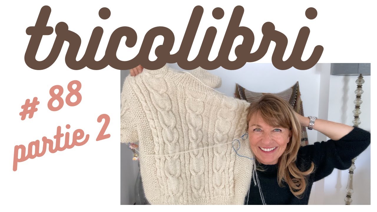 Episode 88 partie 2- Podcast Tricot... mes en-cours et le meilleur pour la fin!