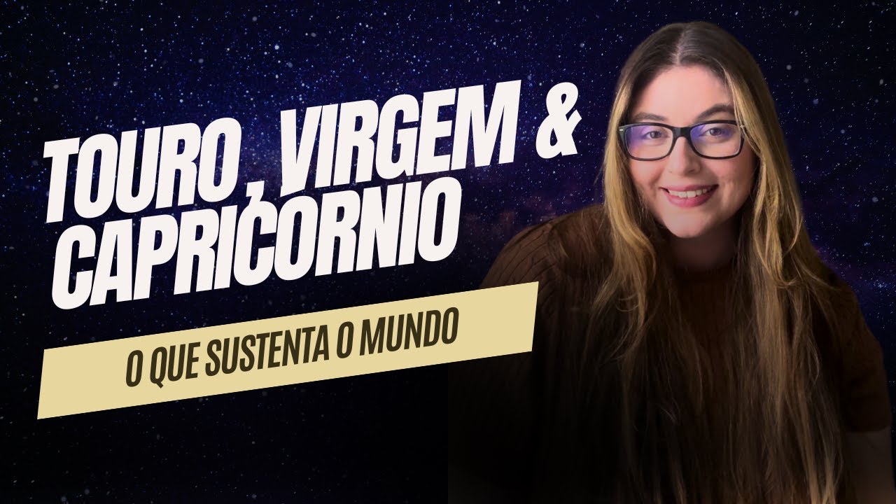 Signos de Terra: O Que Sustenta a Vida | Touro, Virgem e Capric&oacute;rnio | Astrologia 101