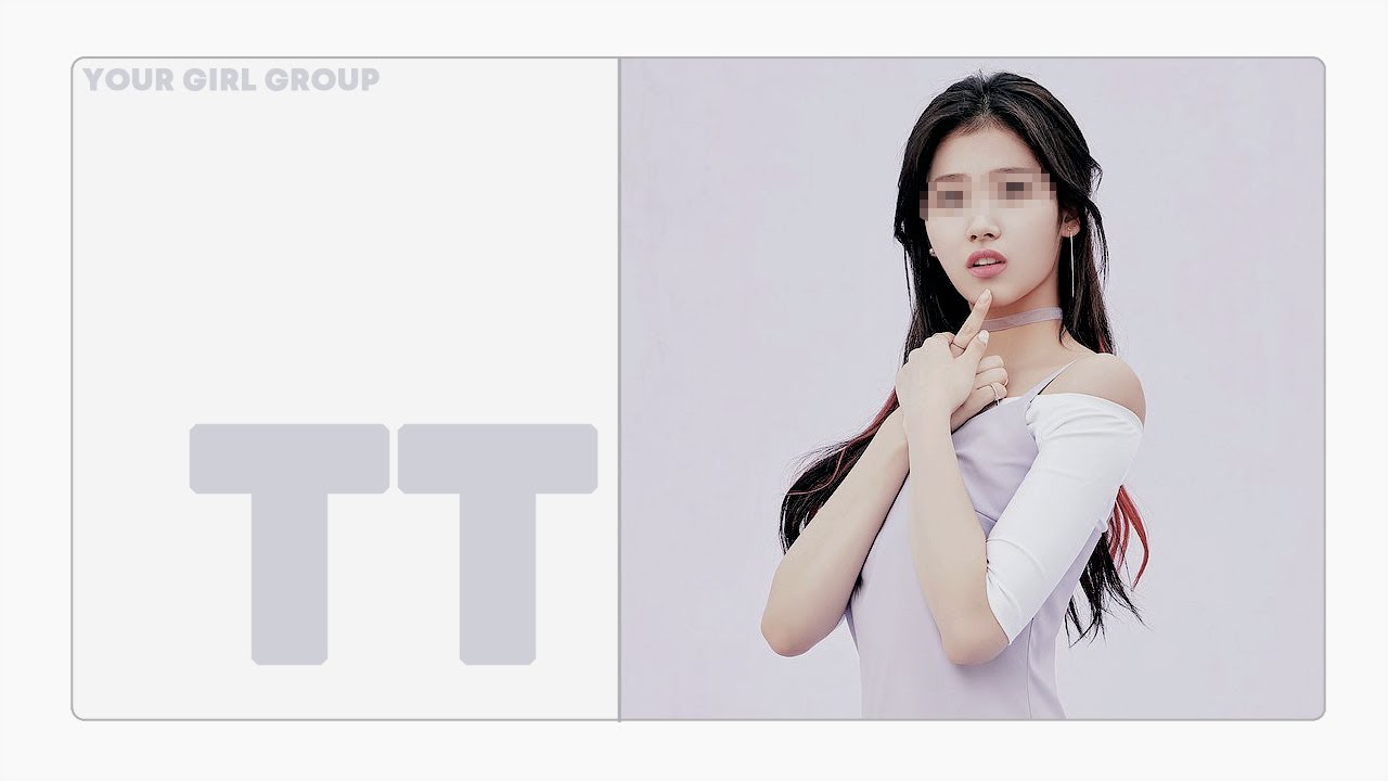 [ your girl group // 당신의 걸그룹 ] twice - tt // ( 6 members )