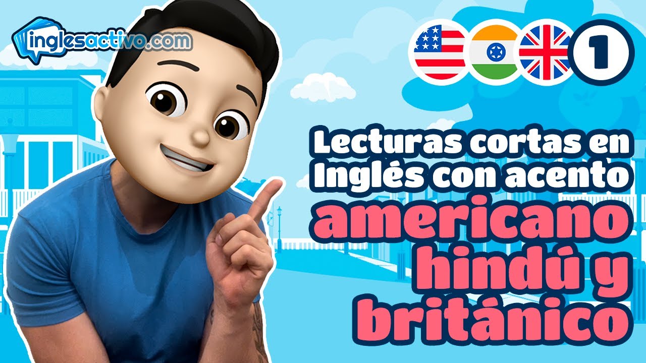 🇺🇸 🇮🇳 🇬🇧  Lecturas cortas en Ingl&eacute;s con 3 diferentes acentos #ShortStories Semana 1
