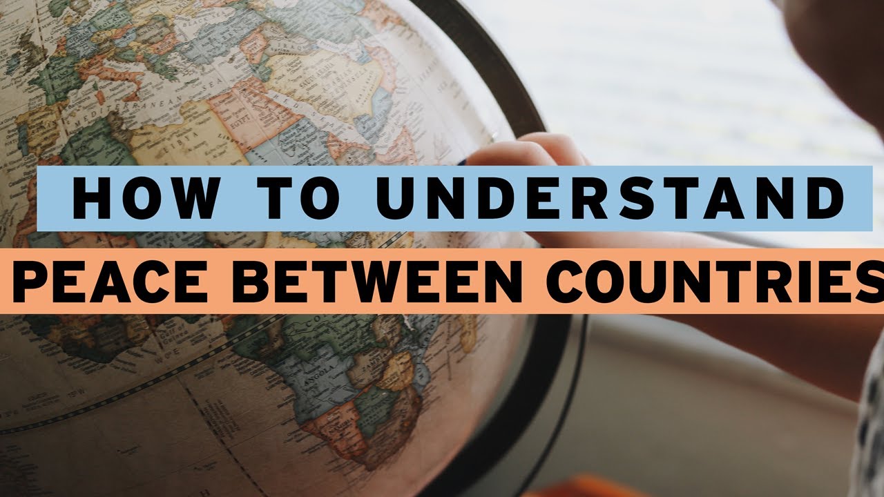 How to Understand Peace Between Countries
