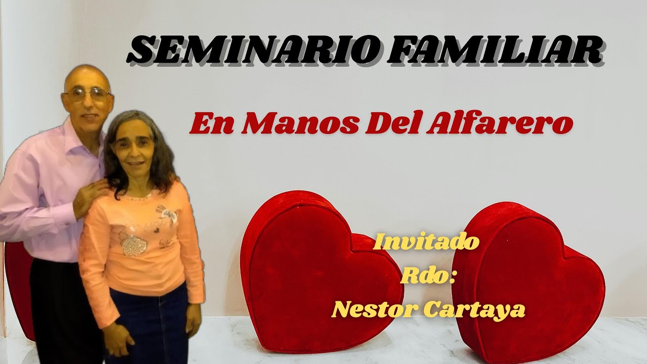 Seminario Familiar En Manos Del Alfarero. Rdo: Nestor Cartaya..  @argenismanuelasuajedorante