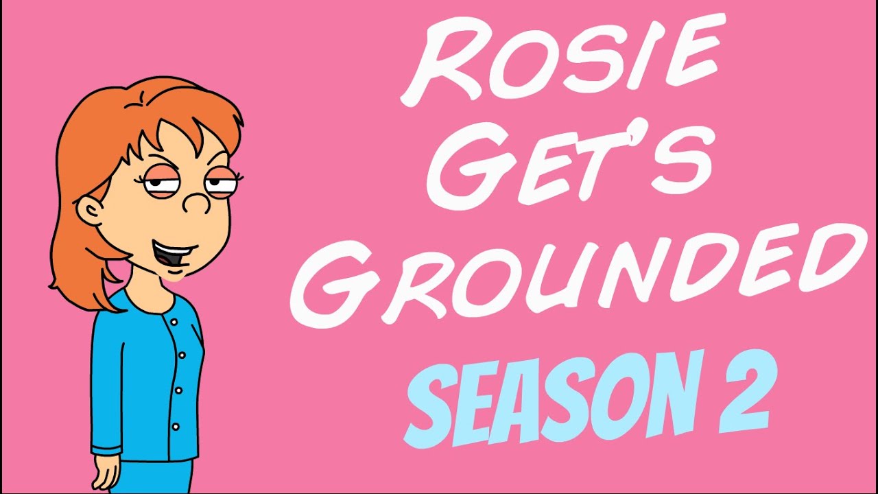 Rosie Get's Grounded: Season 2