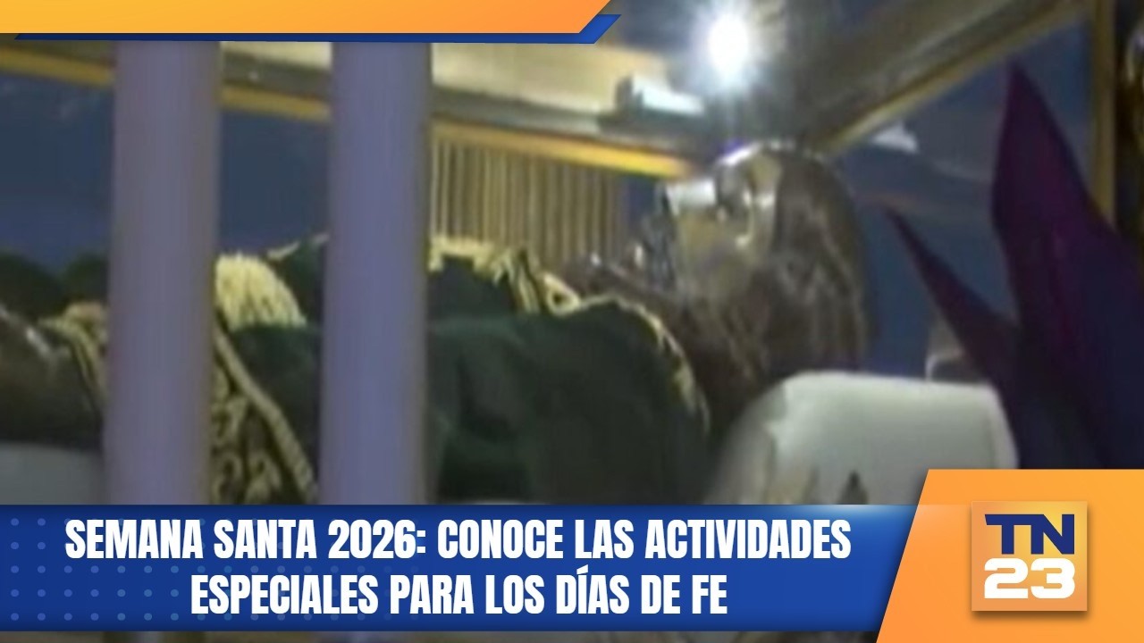 Semana Santa 2026: Conoce las actividades especiales para los días de fe