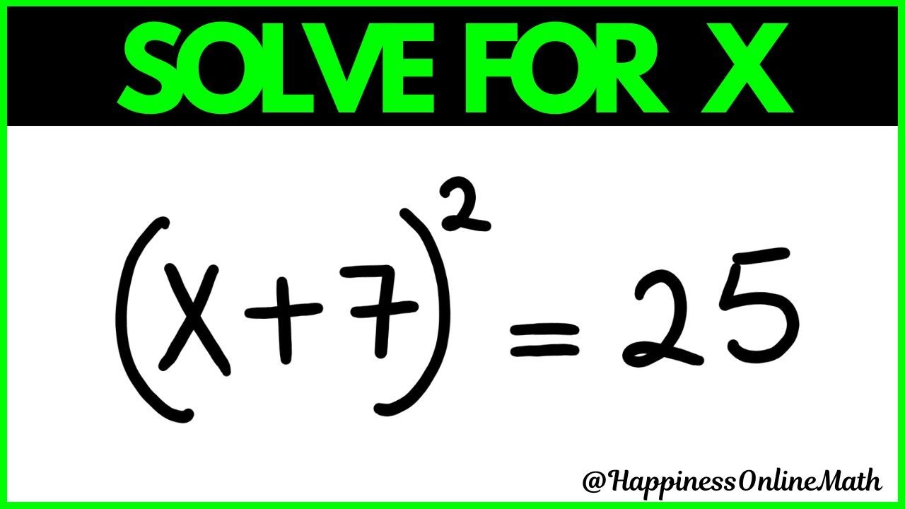 Algebra | Math Problem: (X+7)^2 = 25 | Solve For X | Algebra Problem