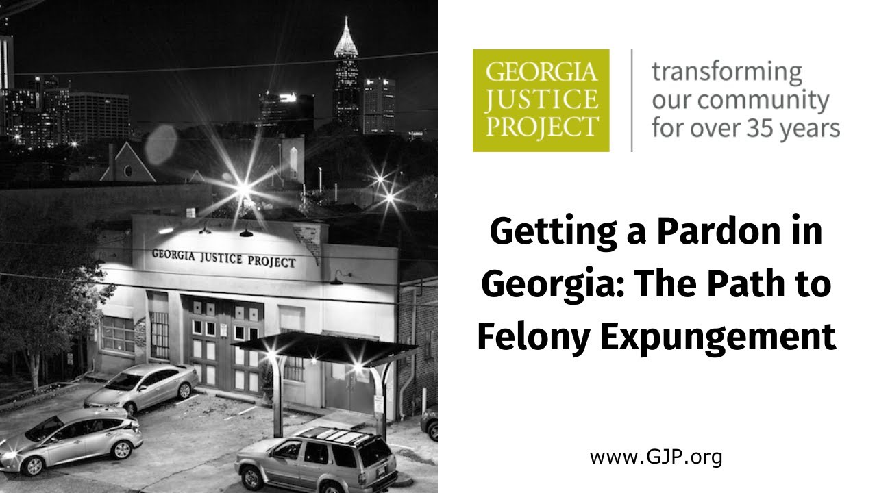 WEBINAR: Getting a Pardon in Georgia: The Path to Felony Expungement | Georgia Justice Project