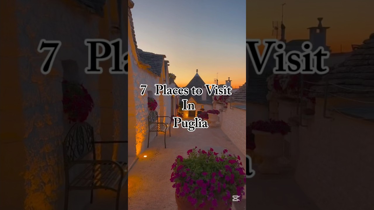 7 Must-Visit Places in Puglia