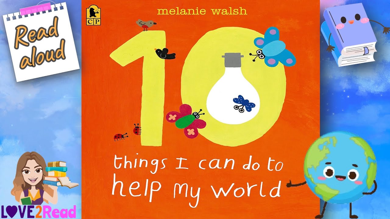10 THINGS I CAN DO TO HELP MY WORLD 🌎 Melanie Walsh | Read aloud #storyoftheweek #earthday