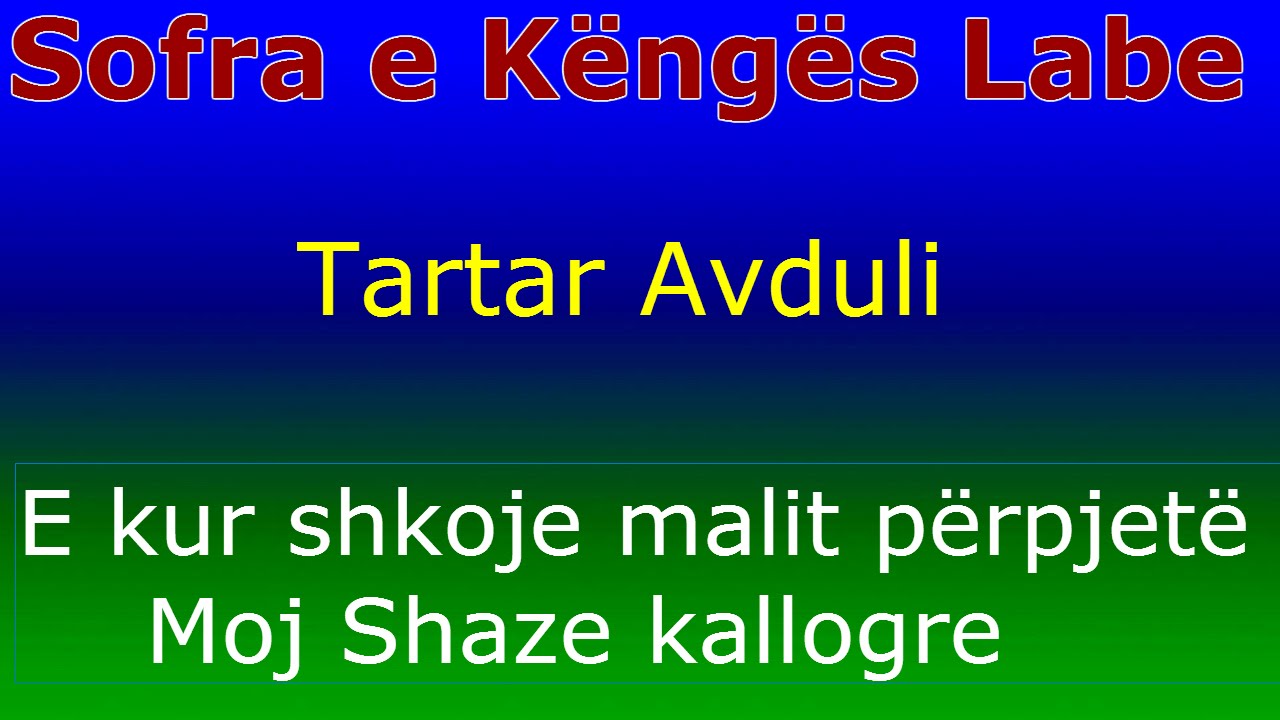 Tartar Avduli Tragjasi - E kur shkoje malit p&euml;rpjet&euml; - Sofra e K&euml;ng&euml;s Labe
