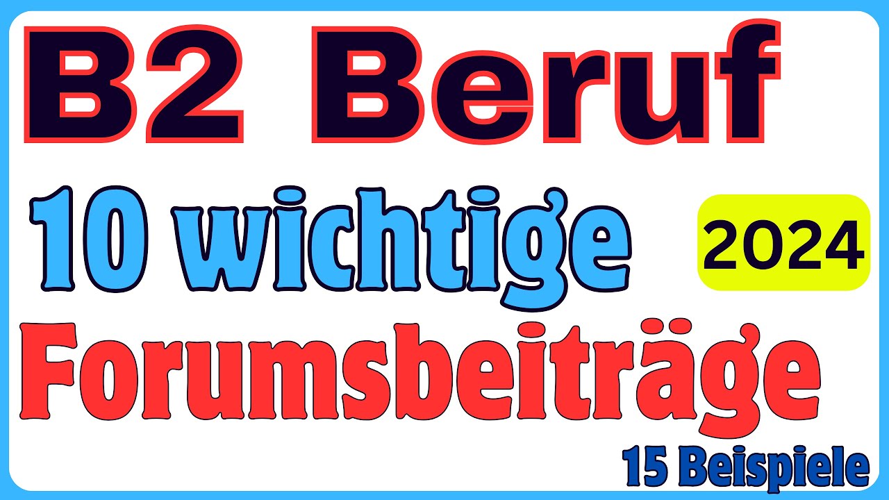Forumsbeitrag schreiben/ TELC B2 Beruf + Redemittel / 10 wichtige Forumsbeitr&auml;ge 2024 / 15 Beispiele