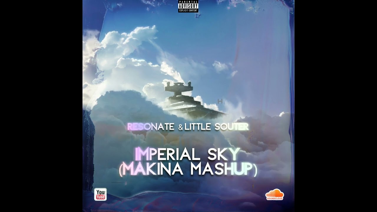Resonate & Little Souter - Imperial Sky (Makina Mashup) [Custom Track]