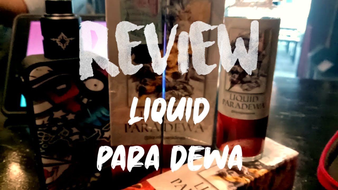 Review LIQUID PARA DEWA , Liquid nya Orang Skuy Living