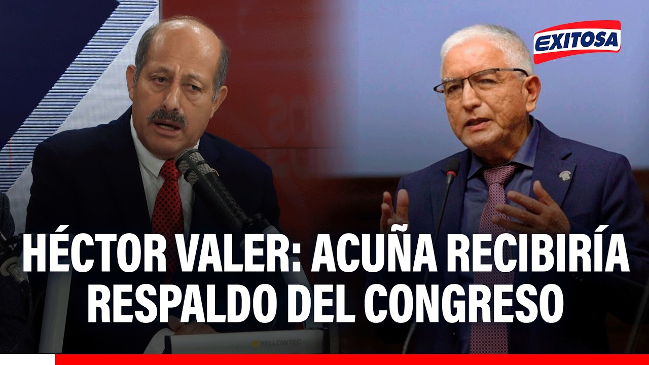 🔴🔵 H&eacute;ctor Acu&ntilde;a recibir&iacute;a respaldo de la mayor&iacute;a en el Congreso como presidente, sugiere Valer
