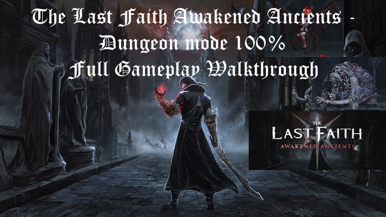 The Last Faith Awakened Ancients - Dungeon mode Full Gameplay Walkthrough