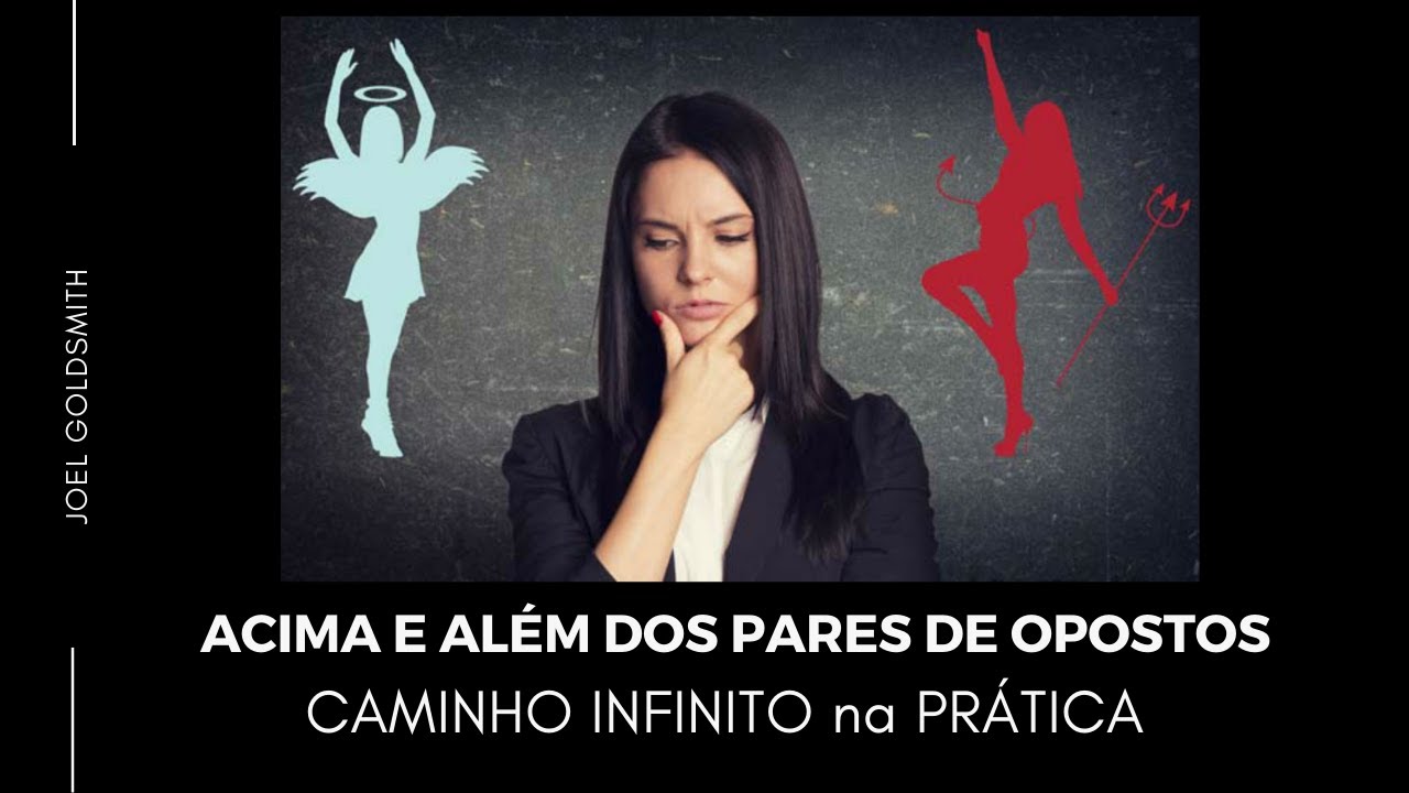 Acima e Al&eacute;m dos Pares de Opostos | Joel Goldsmith LEGENDADO