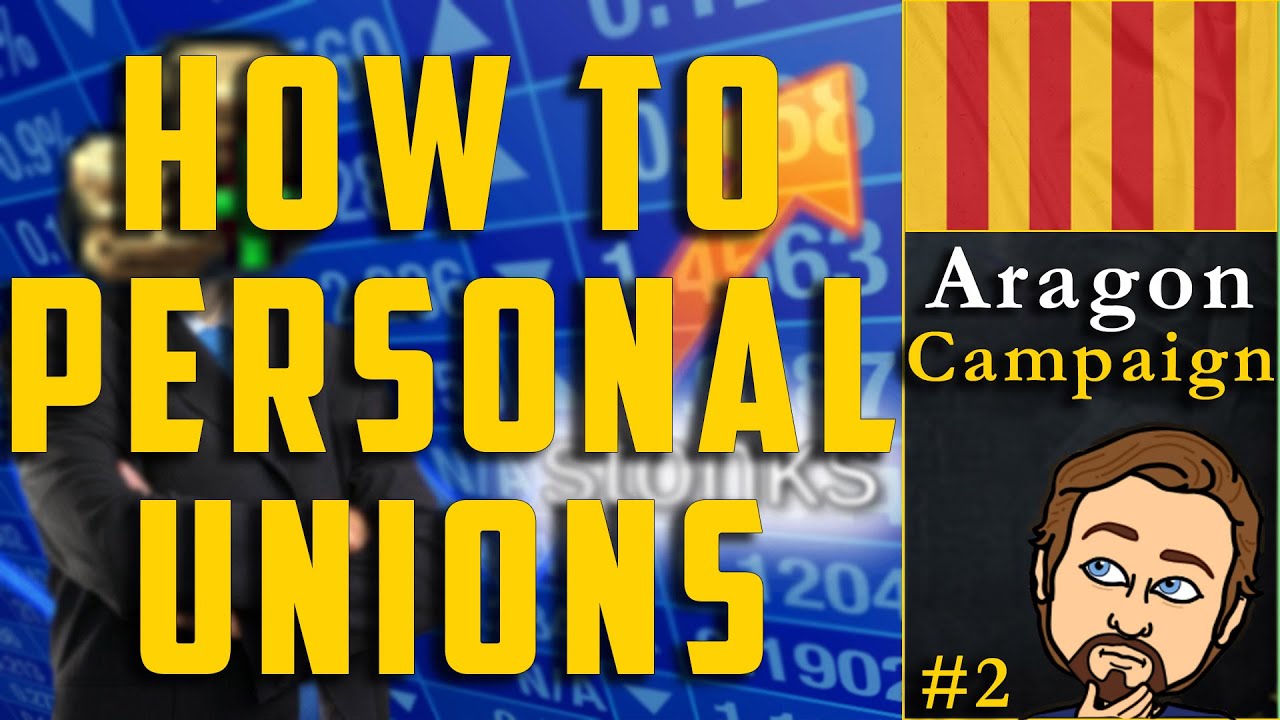 [EU4] How to get several Personal Unions? - 1M Income Aragon Campaign