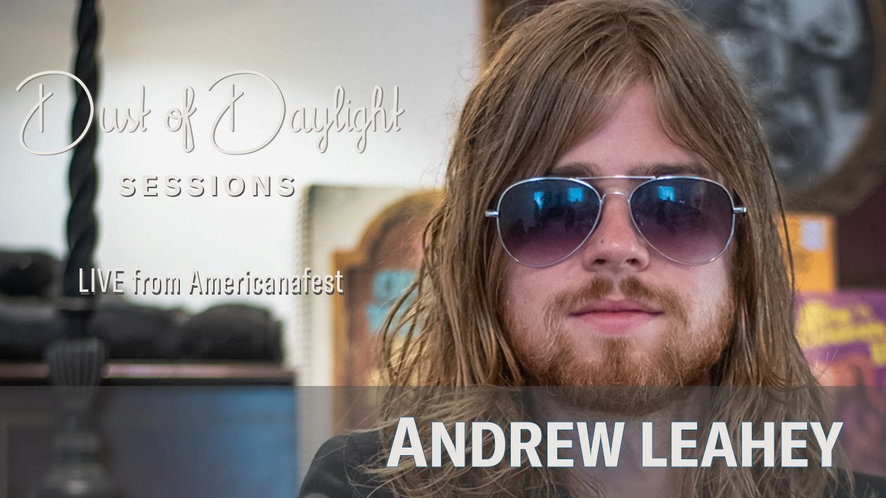 Andrew Leahey - Americanafest 2019 (Dust of Daylight Sessions)